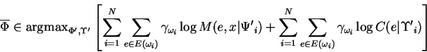 \begin{displaymath}
\overline{\Phi}\in \mathrm{arg max}_{{\Phi^\prime}, {\Upsil...
...\in E(\omega_i)} C(e\vert{\Upsilon^\prime}_i) \right) \right]
\end{displaymath}
