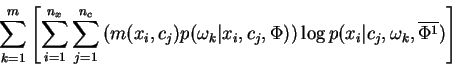 \begin{displaymath}
\sum_{k=1}^m \sum_{j=1}^{n_c}
\left [\sum_{i=1}^{n_x}
m(...
..._j,\Phi) \right]
\log p(\omega_k\vert c_j,\overline{\Phi^2})
\end{displaymath}