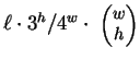 $\ell \cdot 3^h/4^w \cdot \mbox{\footnotesize$\ \left( \!\!\!
\begin{array}{c} w \\ h \end{array} \!\!\! \right)$}$