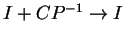 $I+CP^{-1}\rightarrow I$