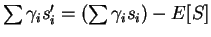 $\sum \gamma_i s_i^\prime = (\sum \gamma_i s_i) - E[S]$