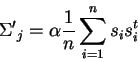 \begin{displaymath}
{\Sigma^\prime}_j = \alpha \frac{1}{n} \sum_{i=1}^n s_i s_i^t
\end{displaymath}