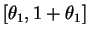 $[\theta_1,1+\theta_1]$