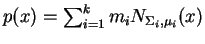 $p(x) = \sum_{i=1}^k m_i N_{\Sigma_i,\mu_i}(x)$