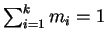 $\sum_{i=1}^k m_i = 1$