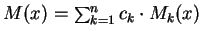 $
M(x) = \sum_{k=1}^n c_k \cdot M_k(x)
$