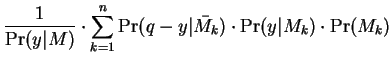 $\displaystyle \frac{1}{\Pr(y\vert M)} \cdot \sum_{k=1}^n
\Pr(q-y\vert\bar{M_k}) \cdot \Pr(y\vert M_k) \cdot \Pr(M_k)$
