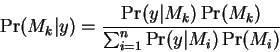 \begin{displaymath}
\Pr(M_k\vert y) = \frac{\Pr(y\vert M_k) \Pr(M_k)}{\sum_{i=1}^n \Pr(y\vert M_i) \Pr(M_i)}
\end{displaymath}