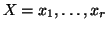 $X=x_1,\ldots,x_r$