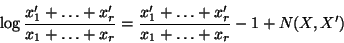 \begin{displaymath}
\log{\frac{x_1^\prime+\ldots+x_r^\prime}
{x_1+\ldots+x_r}}...
...ime+\ldots+x_r^\prime}
{x_1+\ldots+x_r}
- 1 + N(X,X^\prime)
\end{displaymath}