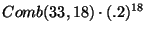 $Comb(33,18)\cdot(.2)^{18}$