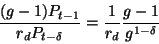 \begin{displaymath}
\frac{(g-1) P_{t-1}}{r_d P_{t-\delta}} =
\frac{1}{r_d}\frac{g-1}{g^{1-\delta}}
\end{displaymath}