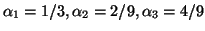 $\alpha_1=1/3, \alpha_2=2/9,
\alpha_3=4/9$