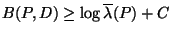 $B(P,D) \geq \log \overline{\lambda}(P) + C$