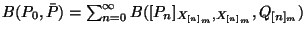 $B(P_0,\bar{P}) =
\sum_{n=0}^\infty B([P_n]_{X_{[n]_m},X_{[n]_m}},
Q_{[n]_m})$