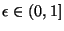 $\epsilon \in (0,1]$