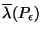 $\overline{\lambda}(P_\epsilon)$