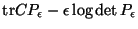 $\mbox{tr}C
P_\epsilon - \epsilon \log \det P_\epsilon$