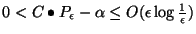 $0 < C \bullet P_\epsilon - \alpha \leq O(\epsilon \log \frac{1}
{\epsilon})$