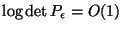 $\log \det P_\epsilon = O(1)$