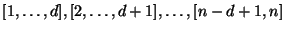 $[1,\ldots,d], [2,\ldots,d+1], \ldots, [n-d+1,n]$