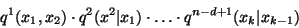 \begin{displaymath}
q^1(x_1,x_2) \cdot q^2(x^2\vert x_1) \cdot \ldots \cdot q^{n-d+1}(x_k\vert x_{k-1})
\end{displaymath}