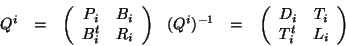 \begin{displaymath}
\parbox{4cm}{
\begin{eqnarray*}
Q^i & = & \left( \begin{a...
... & T_i \\
T_i^t & L_i
\end{array}\right)
\end{eqnarray*} } \end{displaymath}