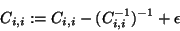 \begin{displaymath}
C_{i,i} := C_{i,i} - (C^{-1}_{i,i})^{-1} + \epsilon
\end{displaymath}