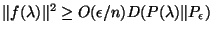 $\Vert f(\lambda)\Vert^2 \geq
O(\epsilon/n) D(P(\lambda) \Vert P_\epsilon)$