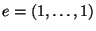 $e = (1, \ldots, 1)$