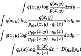 \begin{eqnarray*}
\int q(x,y) \log \frac{q(x,y)}{p(x,y)} dx dy - \\
\int q(x,...
...
\int q_x(x) \log \frac{q_x(x)}{p_x(x)} dx = D(q_x \Vert p_x)
\end{eqnarray*}