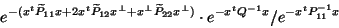 \begin{displaymath}
e^{-(x^t \widetilde{P}_{11} x + 2 x^t \widetilde{P}_{12}
x...
...^\perp)} \cdot
e^{-x^t Q^{-1} x} /
e^{-x^t P_{11}^{-1} x}
\end{displaymath}