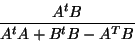 \begin{displaymath}
\frac{A^t B}{A^t A + B^t B - A^T B}
\end{displaymath}