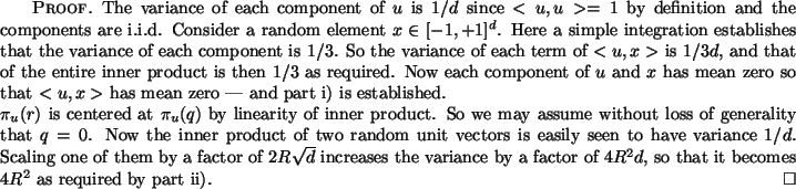 \begin{proof}
% latex2html id marker 111The variance of each component of $u$...
...r of $4R^2d$, so
that it becomes $4 R^2$ as required by part ii).
\end{proof}