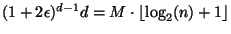 $(1+2\epsilon)^{d-1} d = M \cdot
\lfloor \log_2(n)+1 \rfloor$